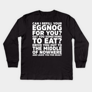 Can I Refill Your Eggnog for you? - Get You Something To Eat Holiday Kids Long Sleeve T-Shirt